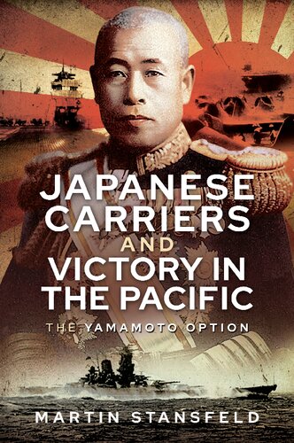 Japanese Carriers And Victory In The Pacific Martin Stansfeld