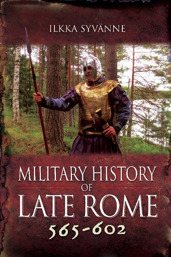 Military History of Late Rome 565-602 Ilkka Syvänne
