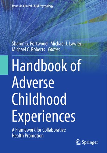 Handbook Of Adverse Childhood Experiences A Framework For Collaborative Health Promotion Issues In Clinical Child Psychology 1st Ed 2023 Sharon G Portwood Editor