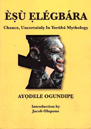 Esu Elegbara Chance Uncertainly In Yoruba Mythology Ayodele Ogundipe