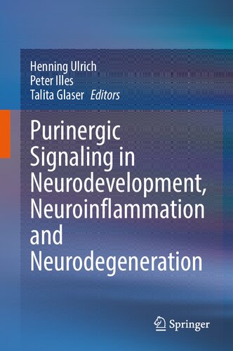 Purinergic Signaling In Neurodevelopment Neuroinflammation And Neurodegeneration Henning Ulrich