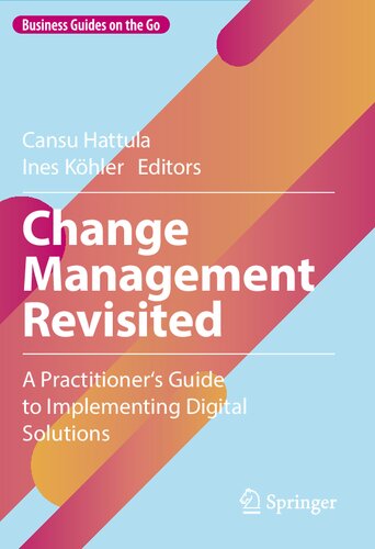 Change Management Revisited A Practitioners Guide To Implementing Digital Solutions Cansu Hattula