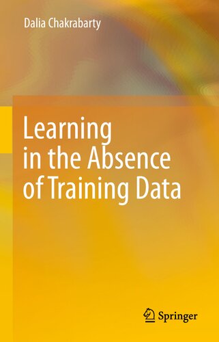 Learning In The Absence Of Training Data Dalia Chakrabarty