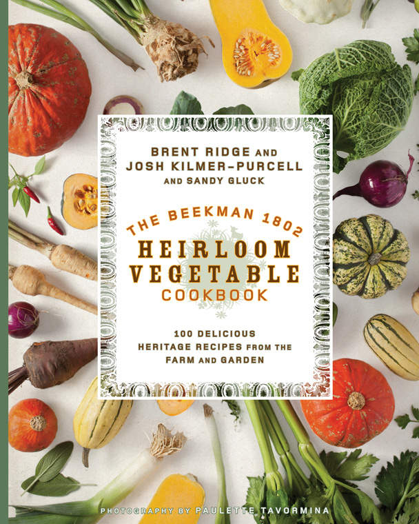 The Beekman 1802 Heirloom Vegetable Cookbook Josh Kilmerpurcell Brent Ridge Sandy Gluck