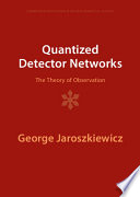 Quantized Detector Networks The Theory Of Observation George Jaroszkiewicz