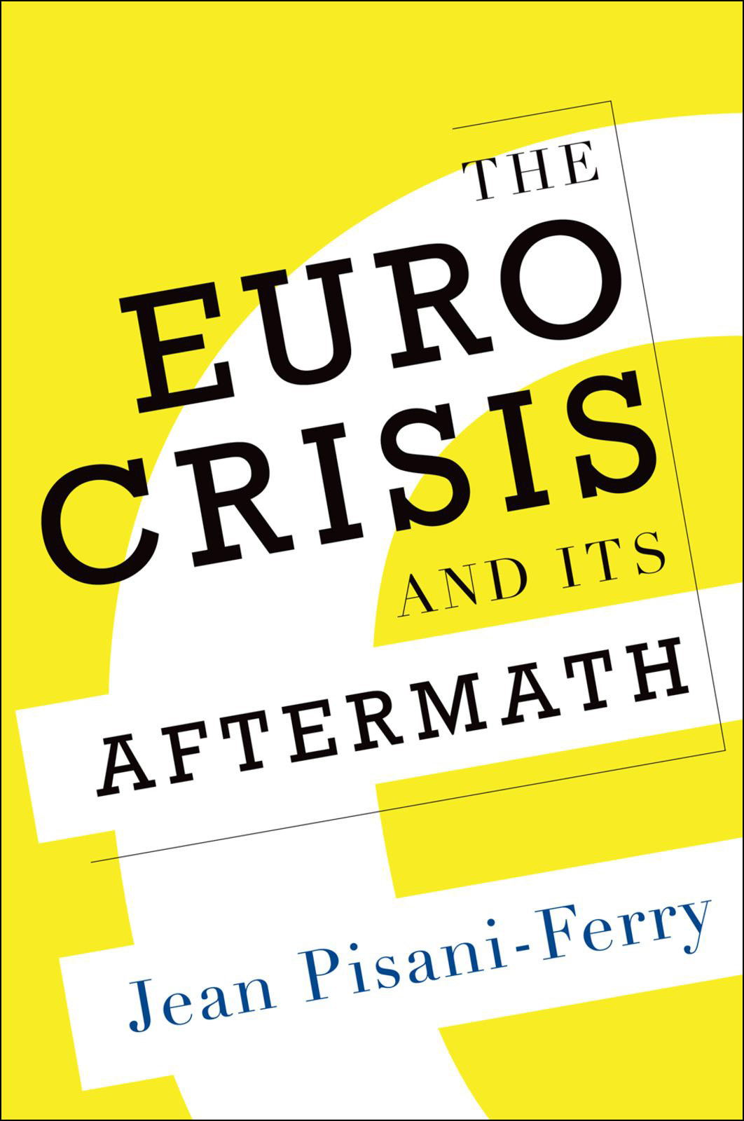 The Euro Crisis And Its Aftermath Jean Pisaniferry