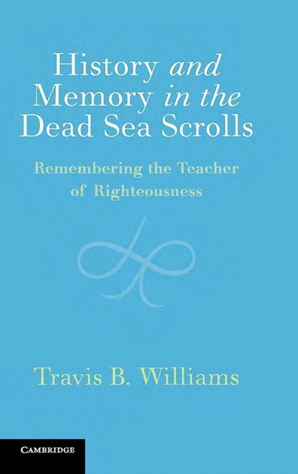History And Memory In The Dead Sea Scrolls Travis B Williams