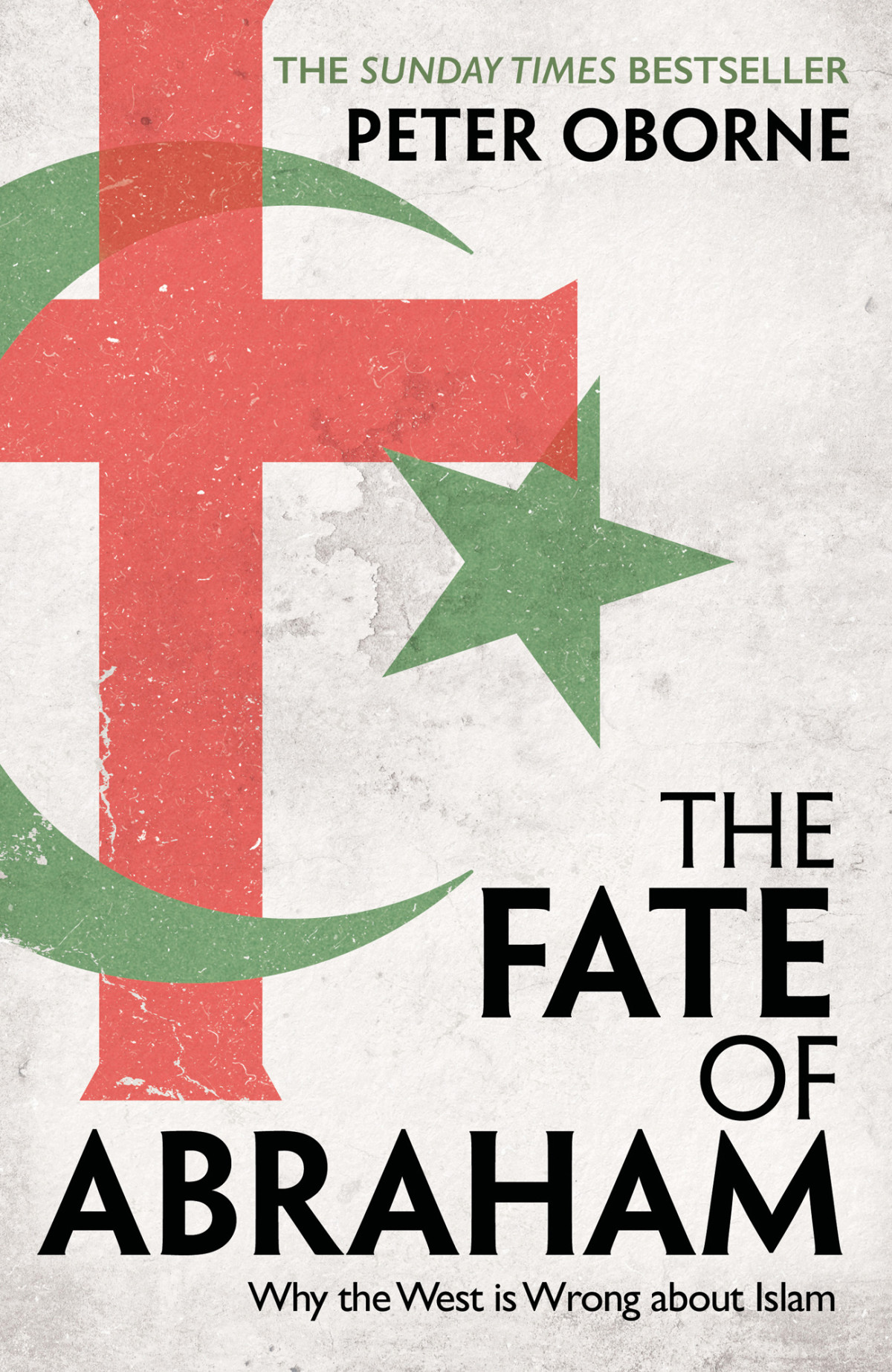 The Fate Of Abraham Why The West Is Wrong About Islam Peter Oborne