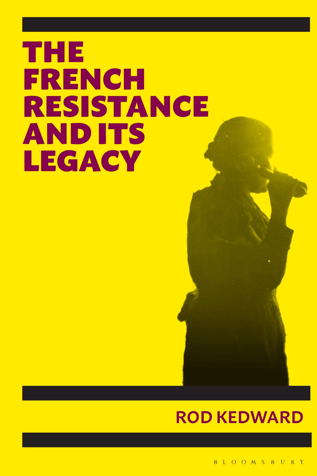 The French Resistance And Its Legacy Rod Kedward