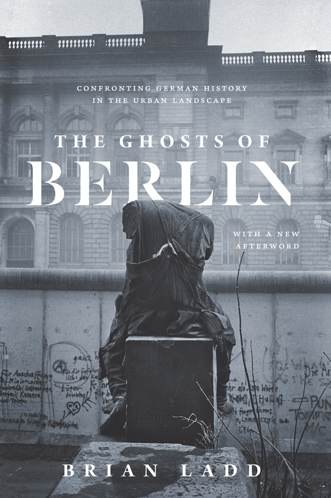 The Ghosts Of Berlin Brian Ladd