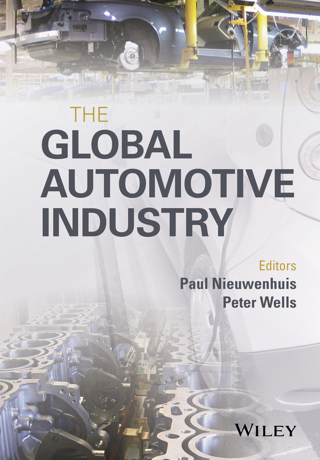 The Global Automotive Industry Paul Nieuwenhuis Peter Wells