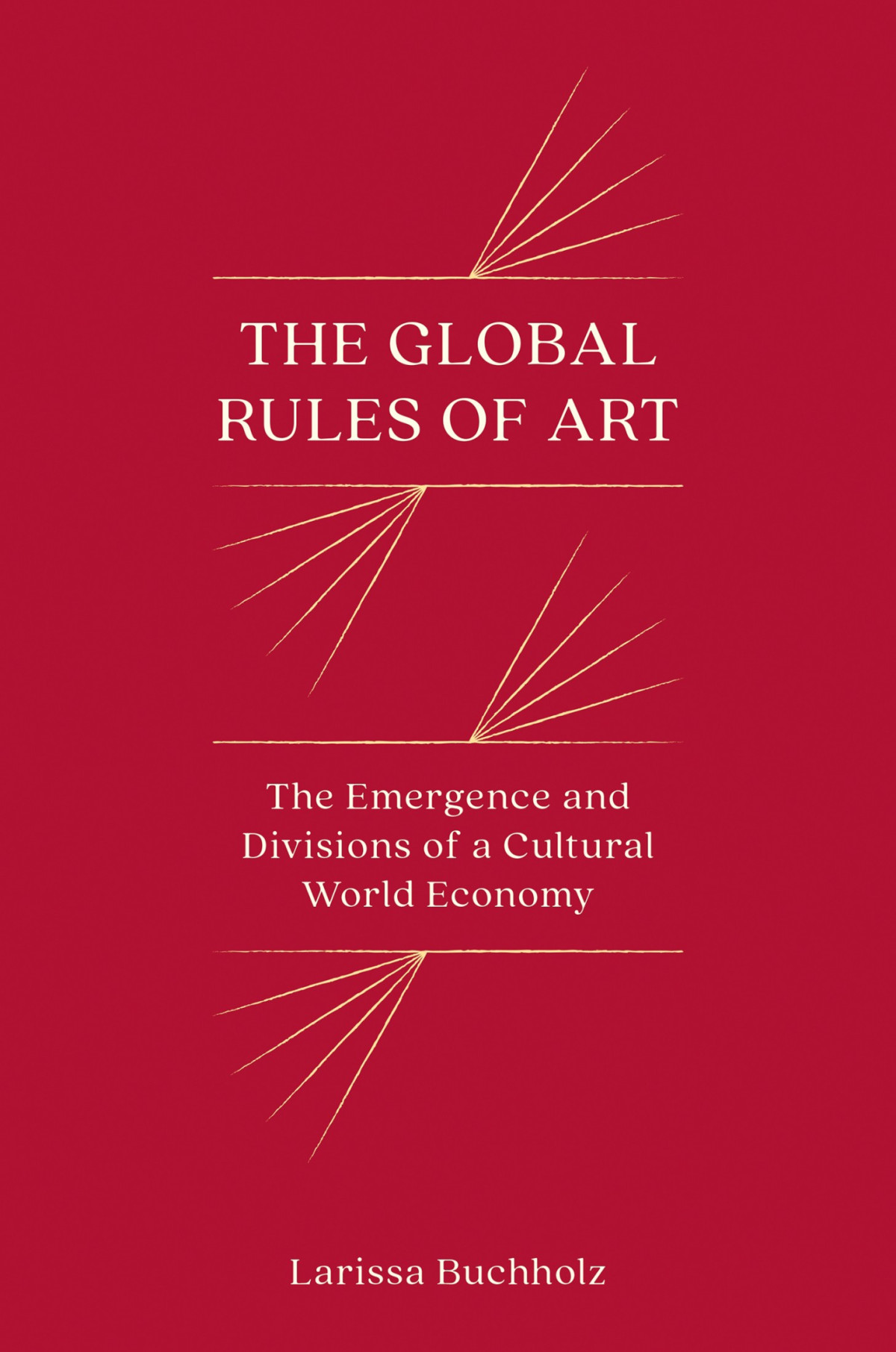 The Global Rules Of Art Larissa Buchholz