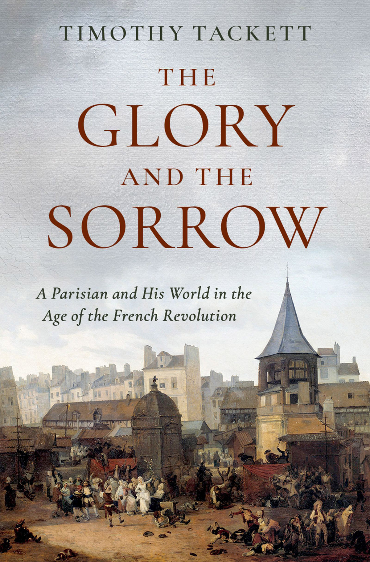 The Glory And The Sorrow Timothy Tackett