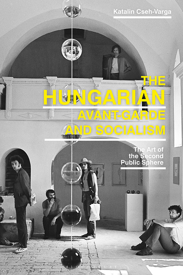 The Hungarian Avantgarde And Socialism Katalin Csehvarga