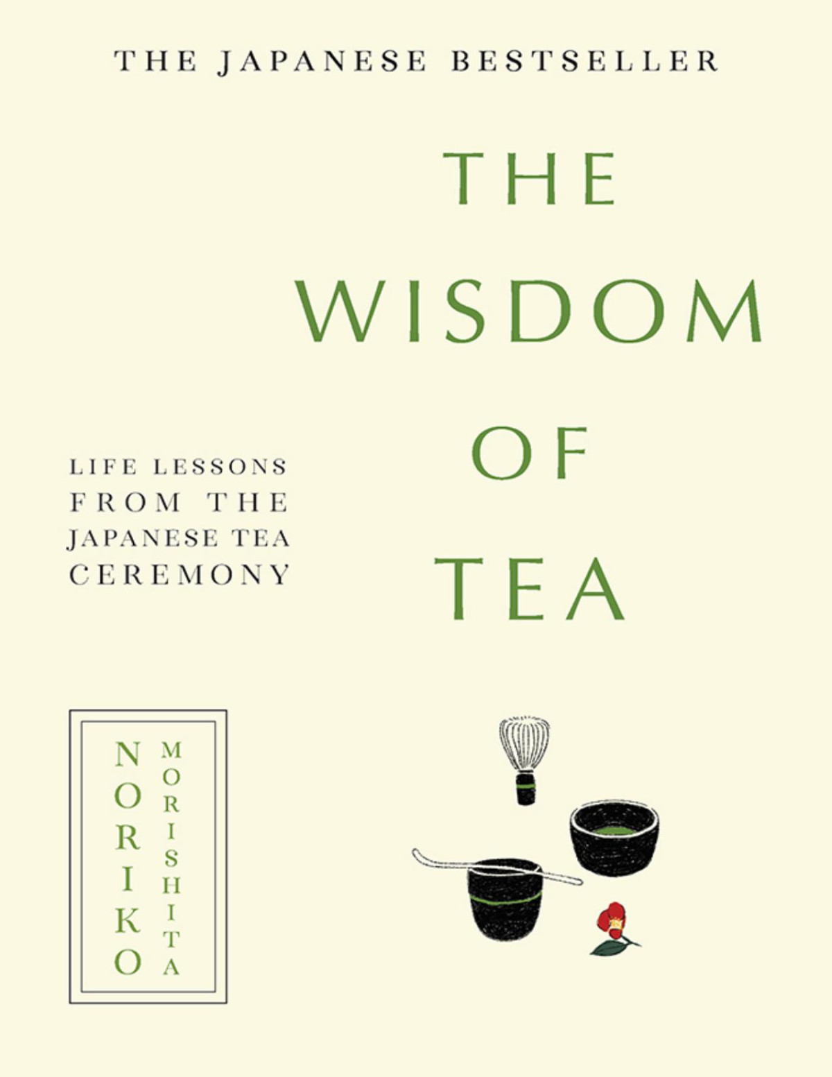 The Wisdom Of Tea Life Lessons From The Japanese Tea Ceremony 1st Edition Noriko Morishita