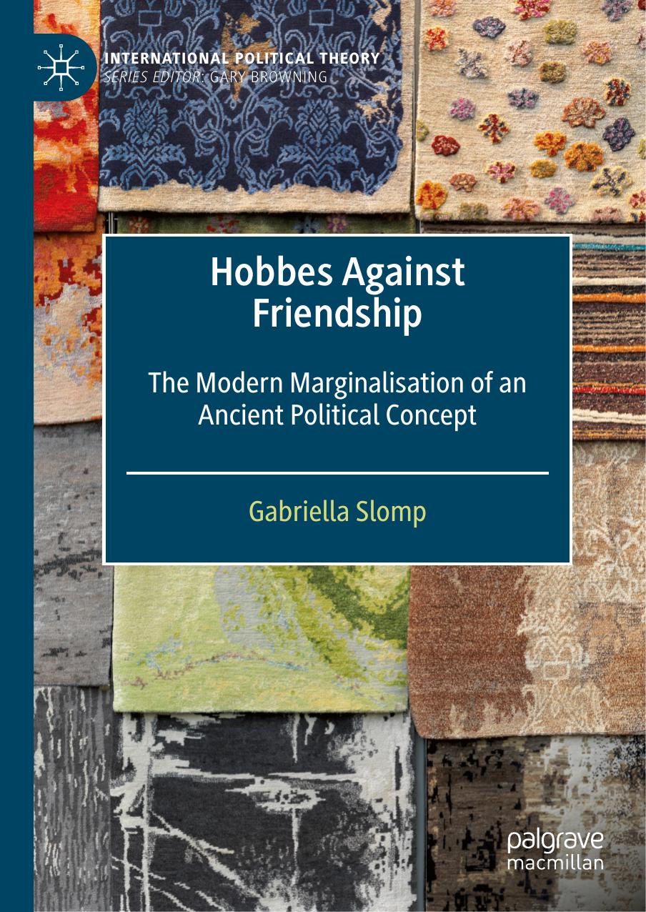 Hobbes Against Friendship The Modern Marginalisation Of An Ancient Political Concept Gabriella Slomp