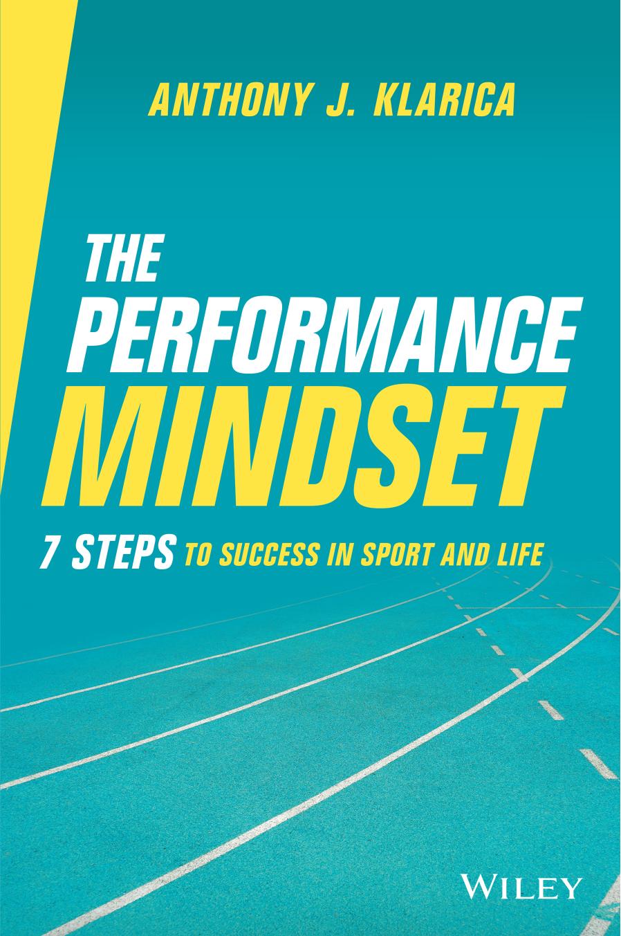 The Performance Mindset 7 Steps To Success In Sport And Life 1st Edition Anthony J Klarica