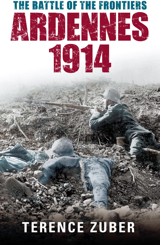 The Battle Of The Frontiers Ardennes 1914 Terence Zuber