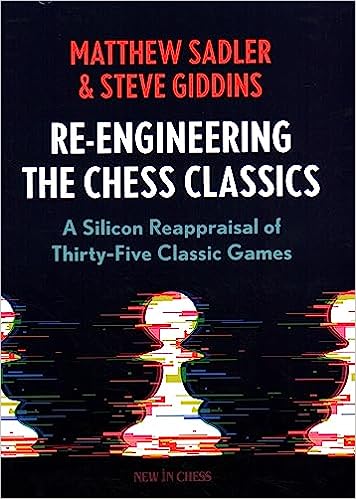 Reengineering The Chess Classics 2023tls Matthew Sadler And Steve Giddins
