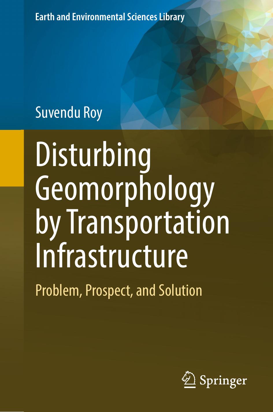 Disturbing Geomorphology By Transportation Infrastructure 1st Edition Suvendu Roy