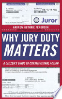 Why Jury Duty Matters A Citizens Guide To Constitutional Action 1st Edition Andrew G Ferguson