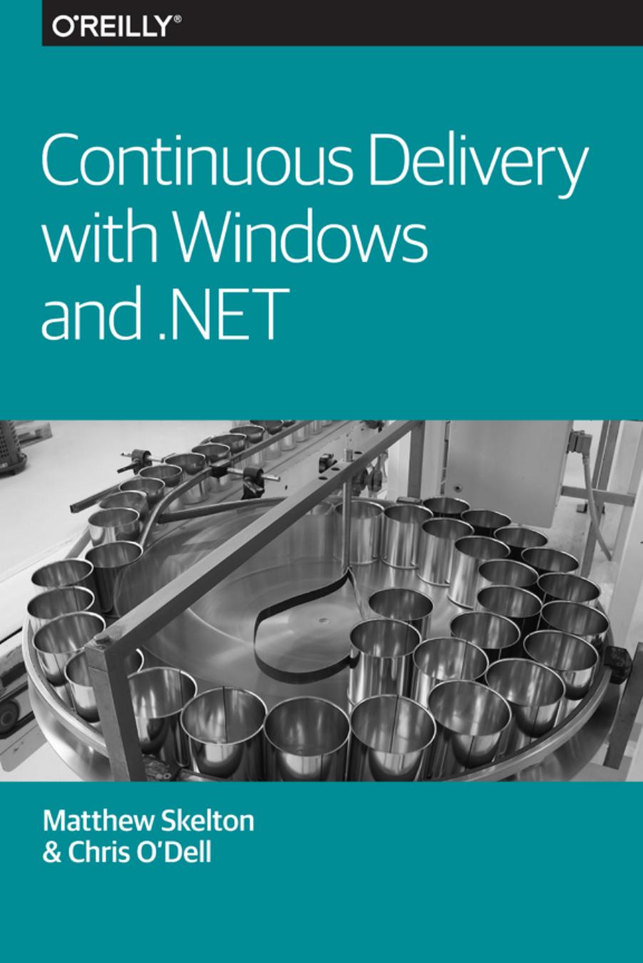 Continuous Delivery With Windows And Net Matthew Skelton And Chris Odell