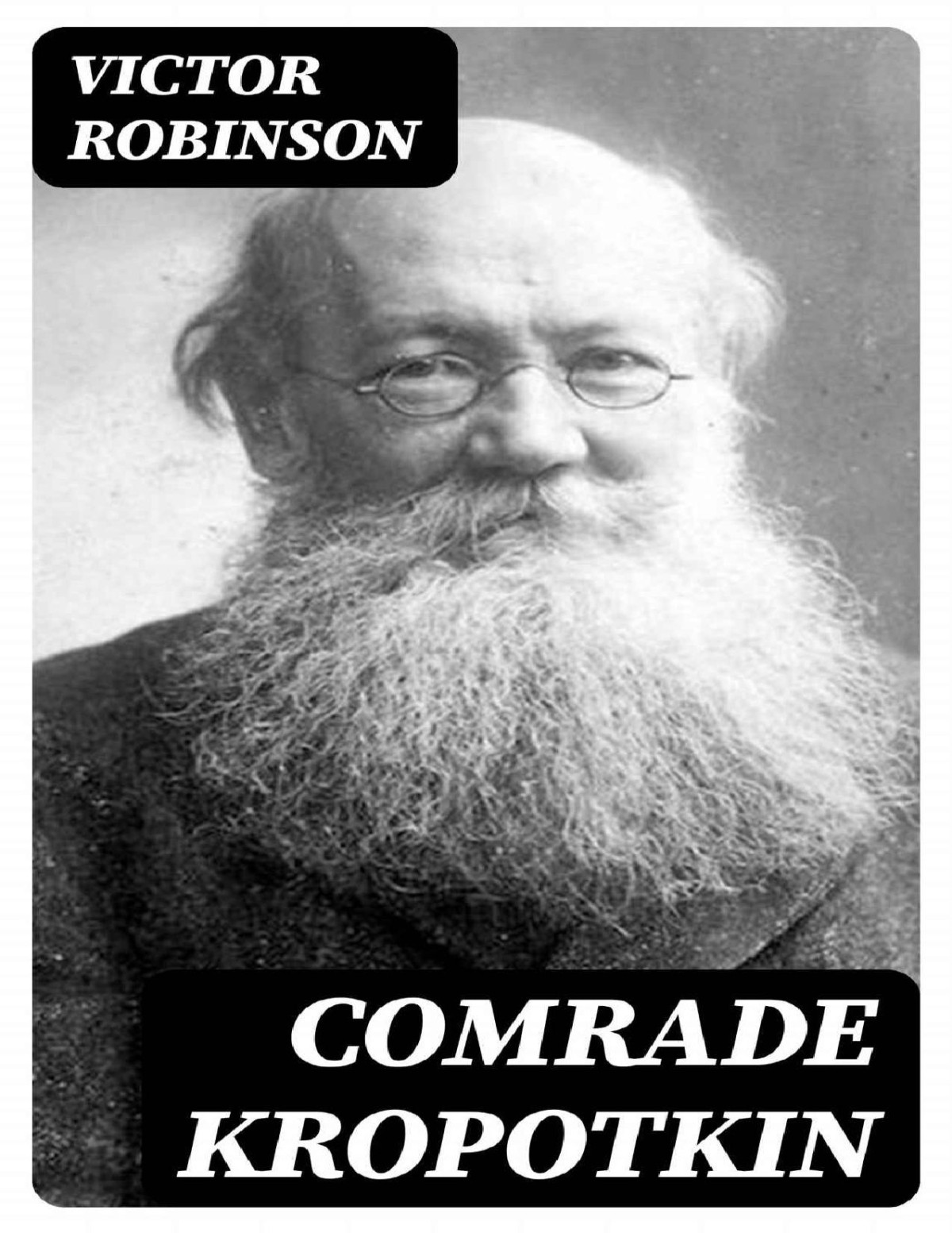 Comrade Kropotkin 1st Edition Victor Robinson