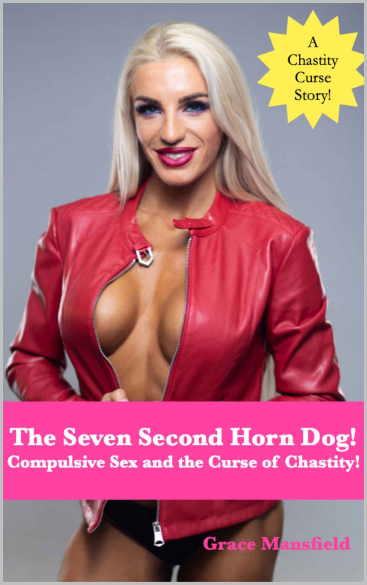The Seven Second Horn Dog Compulsive Sex And The Curse Of Chastity Grace Mansfield