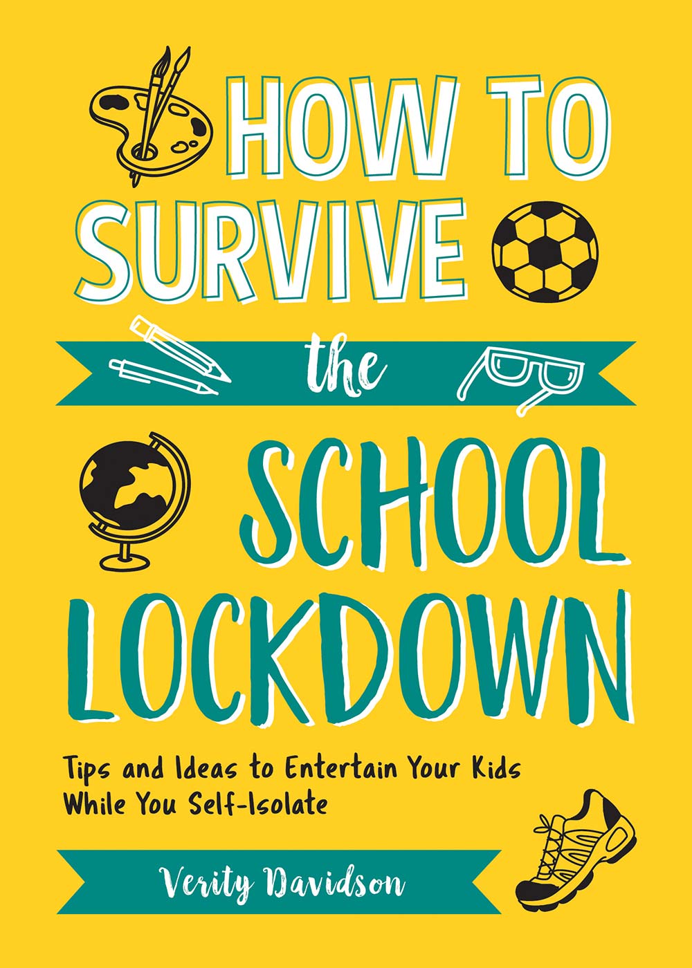 How To Survive The School Lockdown Tips And Ideas To Entertain Your Kids While You Selfisolate Verity Davidson