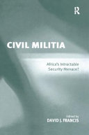 Civil Militia Africas Intractable Security Menace 1st Edition David J Francis