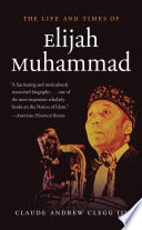 The Life And Times Of Elijah Muhammad Claude Andrew Clegg Iii
