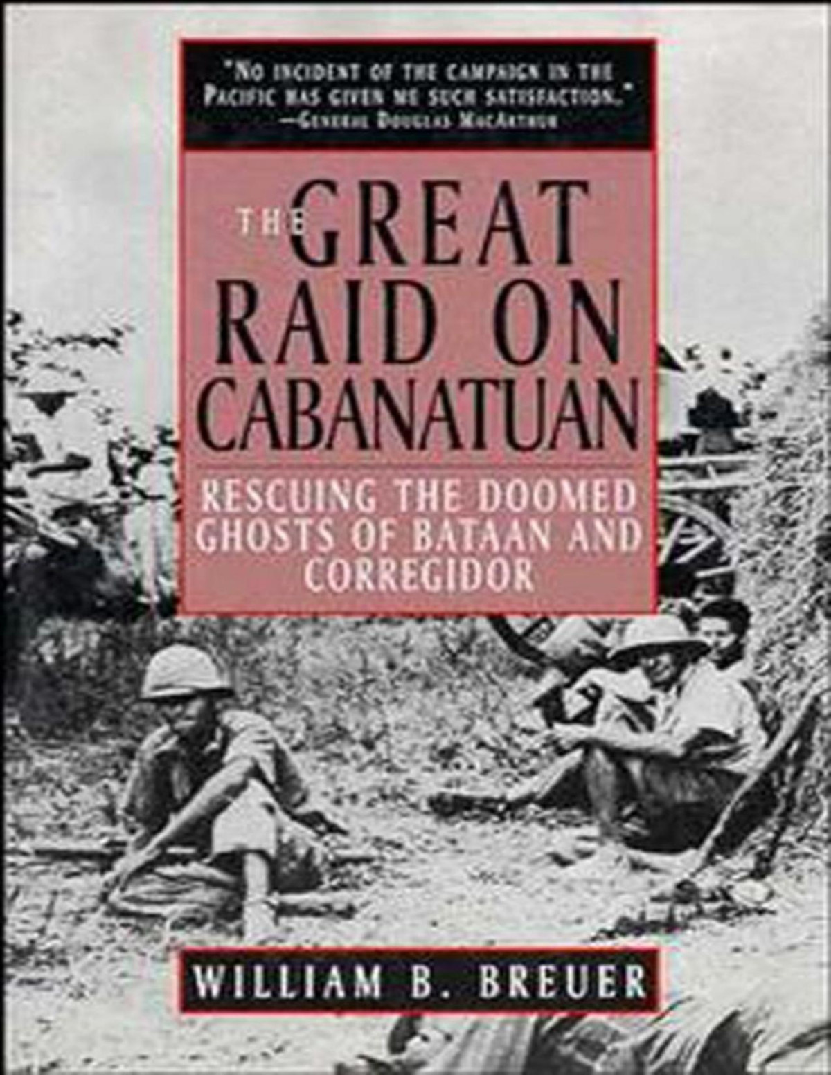 The Great Raid On Cabanatuan William B Breuer