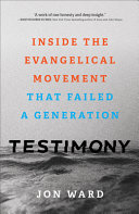 Testimony Inside The Evangelical Movement That Failed A Generation Jon Ward