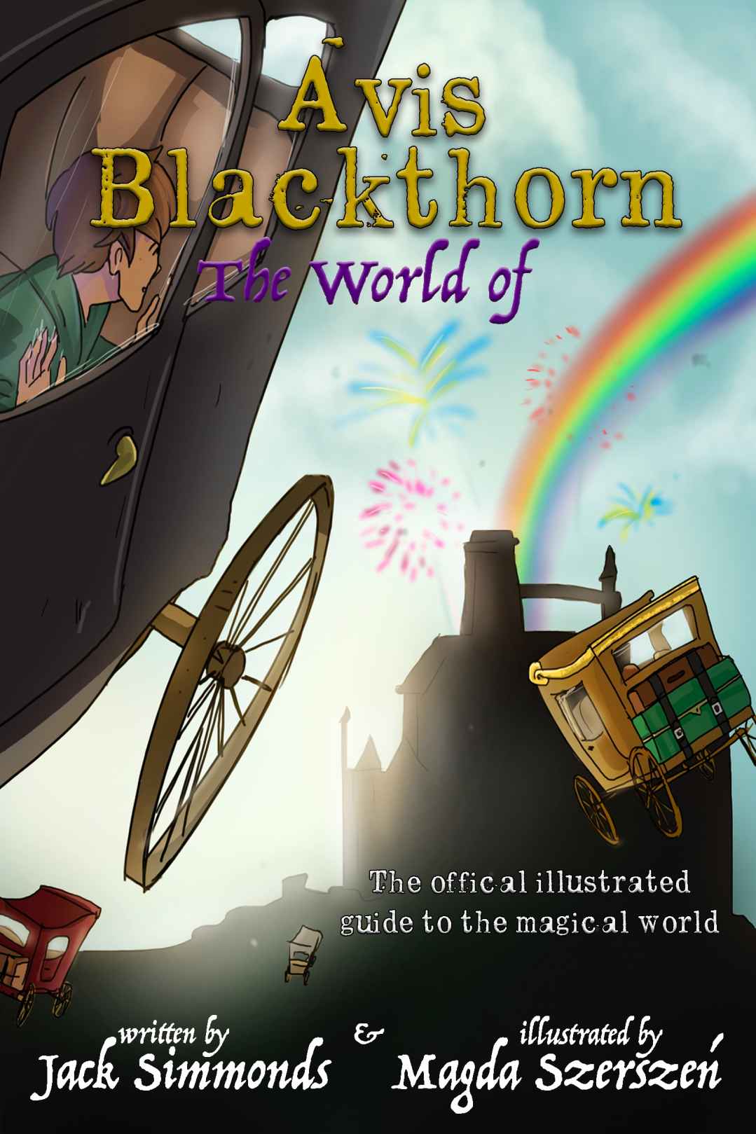 The World Of Avis Blackthorn The Illustrated Guide To The Magical World Jack Simmonds