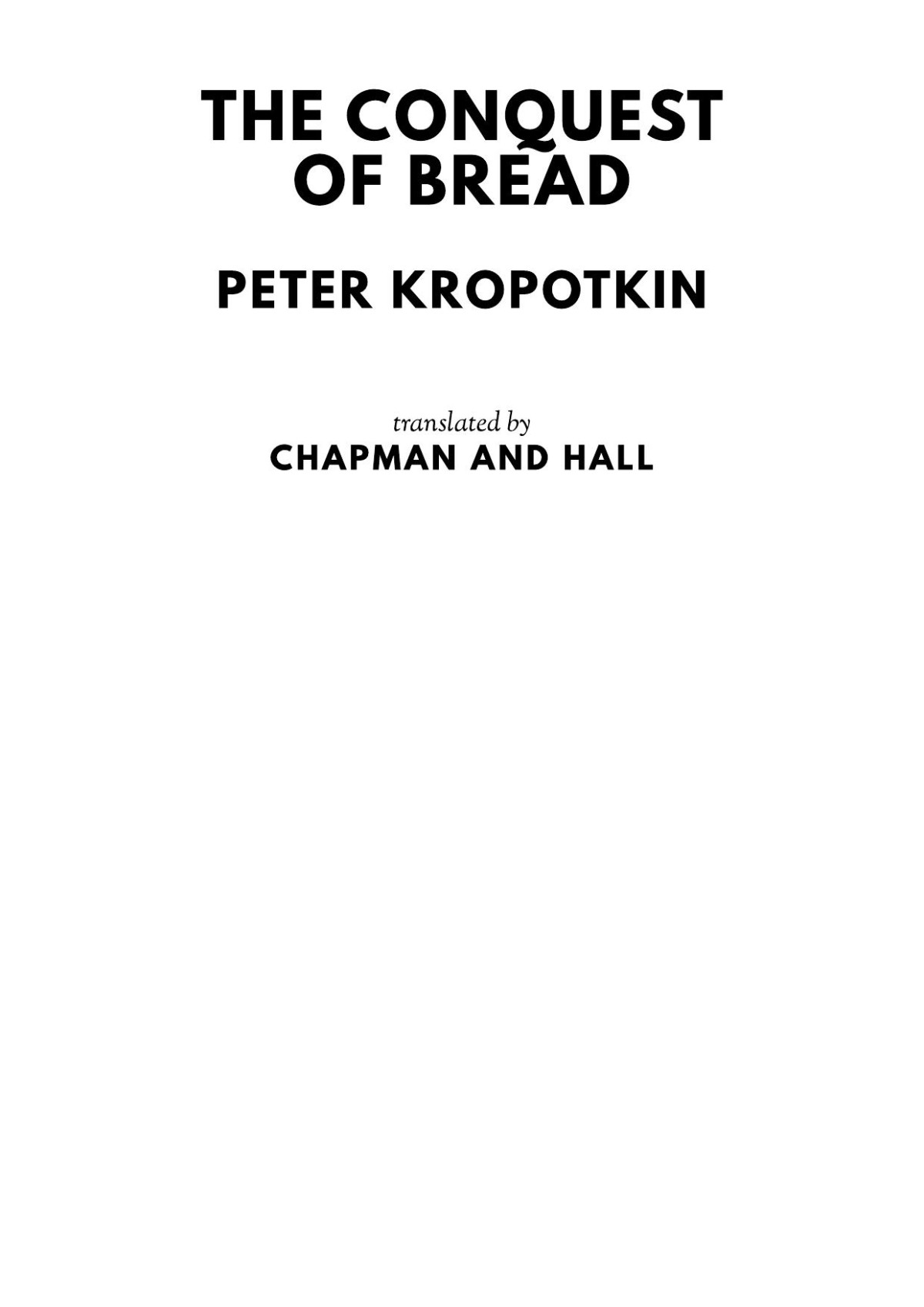 The Conquest Of Bread Peter Kropotkin