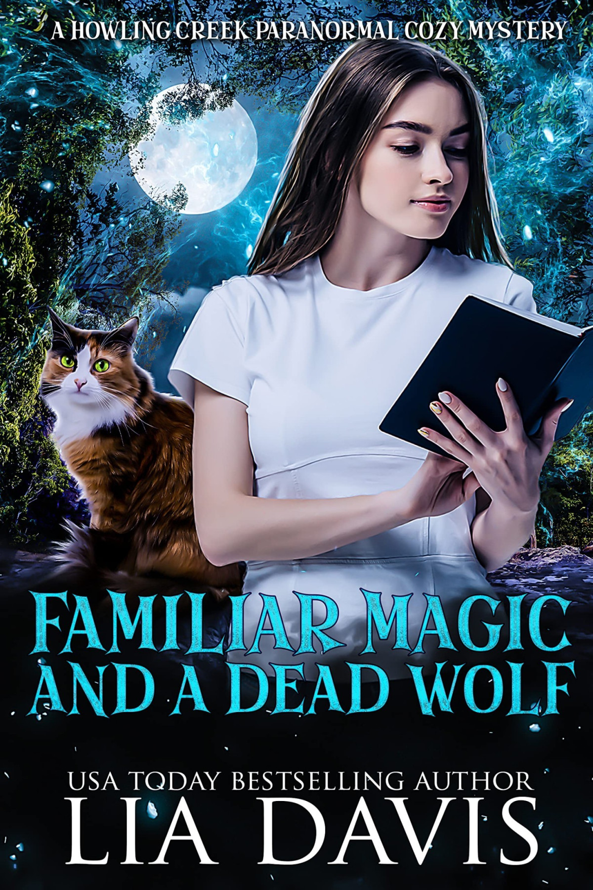 Familiar Magic And A Dead Wolf Howling Creek 1paranormal Cozy Mystery Lia Davis