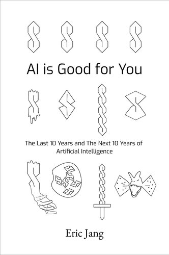 Ai Is Good For You The Last 10 Years And The Next 10 Years Of Artificial Intelligence Eric Jang