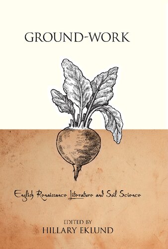 Groundwork English Renaissance Literature And Soil Science Hillary Eklund Ed