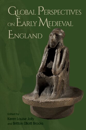 Global Perspectives On Early Medieval England Karen Louise Jolly