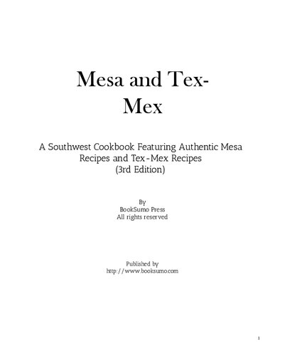 Mesa And Texmex A Southwest Cookbook Featuring Authentic Mesa Recipes And Texmex Recipes 3rd Edition Booksumo Press