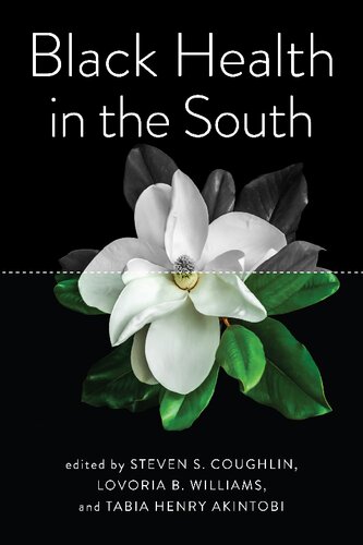 Black Health In The South Steven S Coughlin Editor Lovoria B Williams Editor