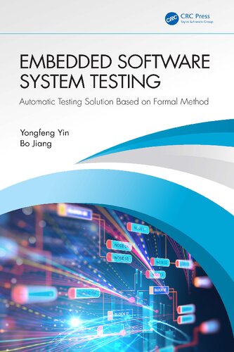 Embedded Software System Testing Automatic Testing Solution Based On Formal Method 1st Edition Yongfeng Yin