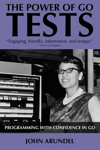 The Power Of Go Tests 2022th Edition John Arundel