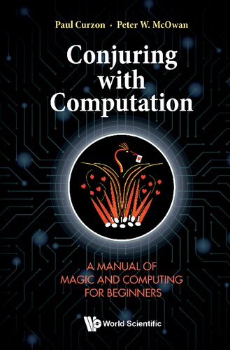 Conjuring With Computation A Manual Of Magic And Computing For Beginners Paul Curzon