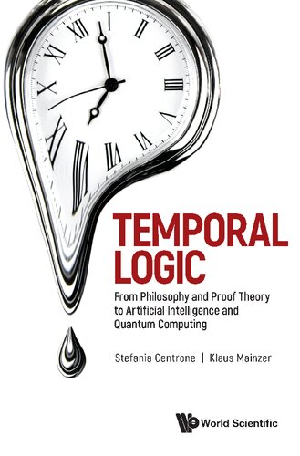 Temporal Logic From Philosophy And Proof Theory To Artificial Intelligence And Quantum Computing 1st Edition Stefania Centrone