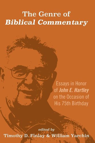The Genre Of Biblical Commentary Essays In Honor Of John E Hartley On The Occasion Of His 75th Birthday Timothy D Finlay Editor