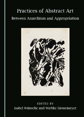 Practices Of Abstract Art Between Anarchism And Appropriation Wiebke Gronemeyer