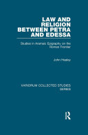 Law And Religion Between Petra And Edessa Studies In Aramaic Epigraphy On The Roman Frontier John Healey