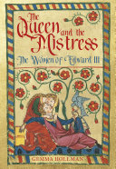 The Queen And The Mistress The Women Of Edward Iii Gemma Hollman