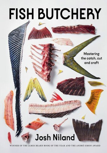 Fish Butchery Mastering The Catch Cut And Craft 1st Edition Josh Niland